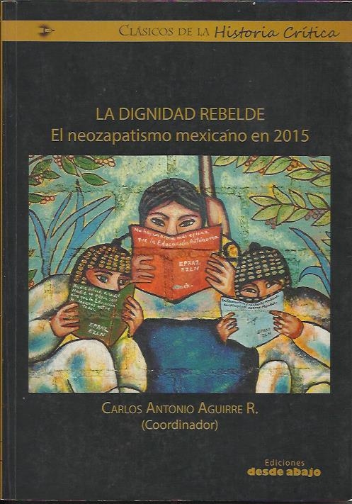 La dignidad rebelde | Aguirre Rojas, Carlos Antonio