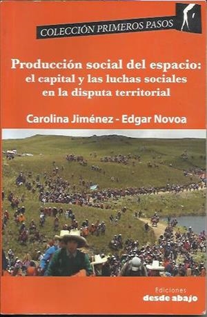 Producción social del espacio: el capital y las luchas sociales en la disputa territorial | Jiménez, Carolina / Novoa, Edgar | Cooperativa autogestionària