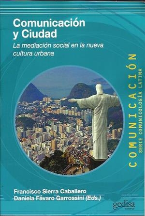Comunicación y ciudad | Fávaro Garrossini, Daiel / Sierra Caballero, Francisco (eds) | Cooperativa autogestionària
