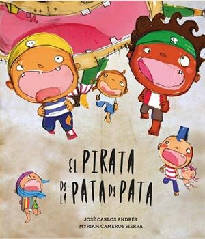 El pirata de la pata de pata | Andrés, Jose Carlos / Cameros Sierra, Myriam | Cooperativa autogestionària