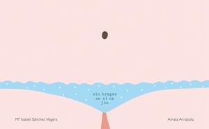 Sin bragas en el cajón | Sánchez Vegara, María Isabel | Cooperativa autogestionària