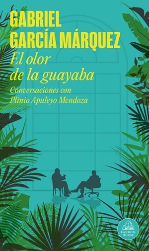 El olor de la guayaba | GARCIA MARQUEZ,GABRIEL/MENDOZA,PLINIO AP | Cooperativa autogestionària