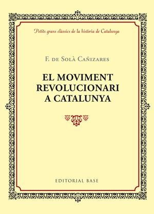 El moviment revolucionari a Catalunya | De Solà i Cañizares, F.