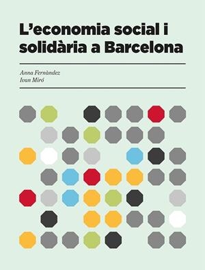L'economia social i solidària a Barcelona | Fernàndez, Anna; Miró, Ivan | Cooperativa autogestionària