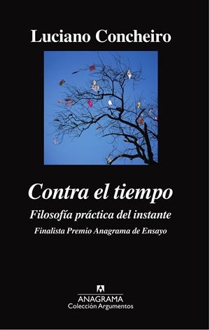 Contra el tiempo. Filosofía práctica del instante | Concheiro, Luciano | Cooperativa autogestionària