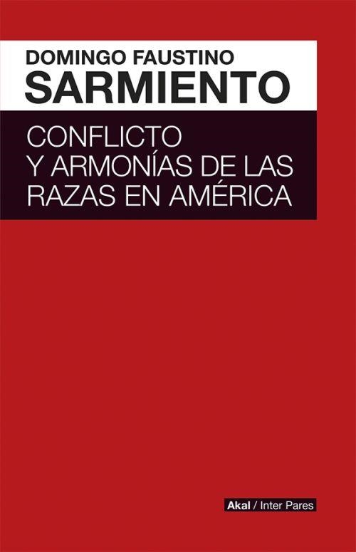 Conflicto y armonías de las razas en América | Sarmiento, Domingo Faustino | Cooperativa autogestionària