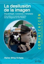 La desilusión de la imagen | Silva Echeto, Víctor | Cooperativa autogestionària