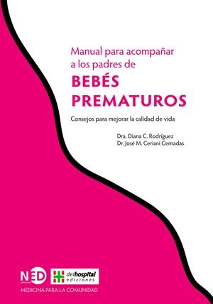 MANUAL PARA ACOMPAÑAR A LOS PADRES DE BEBÉS PREMATUROS | Rodríguez, Diana C./Ceriani Cernadas, José M. | Cooperativa autogestionària