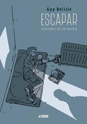 Escapar. Historia de un rehén | Delisle, Guy | Cooperativa autogestionària