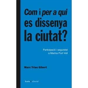 Com i per a qui es dissenya la ciutat? | Marc Trias Gibert | Cooperativa autogestionària