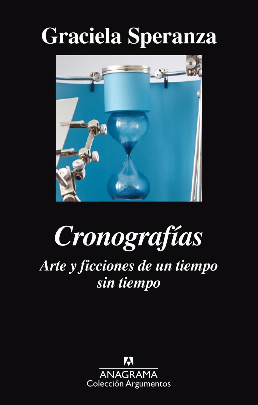 Cronografías. Arte y ficciones de un tiempo sin tiempo | Speranza, Graciela