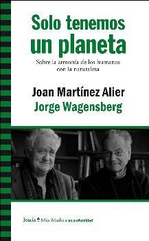 Solo tenemos un planeta | Martínez Alier, Joan/Wagensberg, Jorge | Cooperativa autogestionària