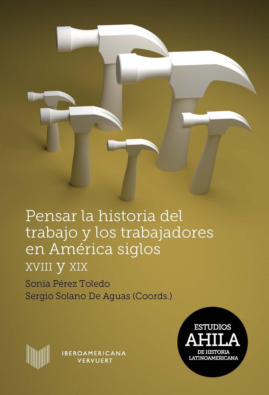 Pensar la historia del trabajo y los trabajadores en América, siglos XVIII y XIX | VV.AA