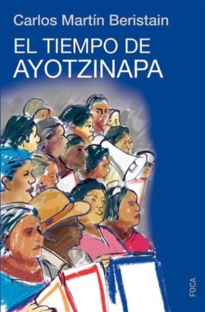 El tiempo de Ayotzinapa | Martín Beristain, Carlos | Cooperativa autogestionària