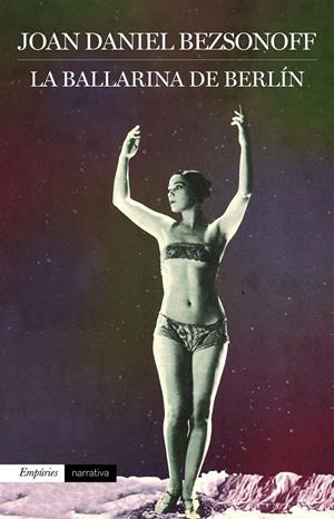 La ballarina de Berlín | Joan Daniel Bezsonoff Montalat