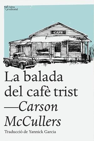 La balada del cafè trist | McCullers, Carson | Cooperativa autogestionària