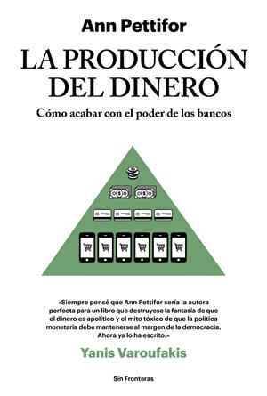 La producción del dinero | Pettifor, Ann | Cooperativa autogestionària