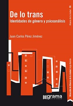 De lo trans. Identidades de género y psicoanalisis | Pérez Jiménez, Juan Carlos | Cooperativa autogestionària