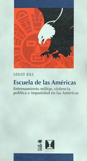 Escuela de las Américas | Gill, Lesley | Cooperativa autogestionària