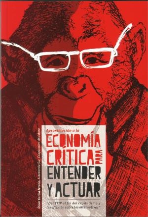 Aproximación a la economia crítica para entender y actuar | García Jurado, Óscar | Cooperativa autogestionària