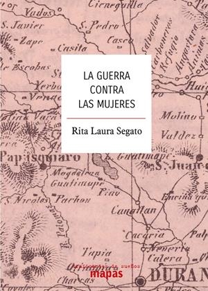 La guerra contra las mujeres | Segato, Rita Laura | Cooperativa autogestionària