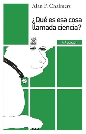 ¿Qué es esa cosa llamada ciencia? | Chalmers, Alan F. | Cooperativa autogestionària