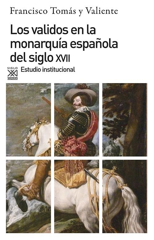 Los validos en la monarquía del siglo XVII | Tomás y Valiente, Francisco