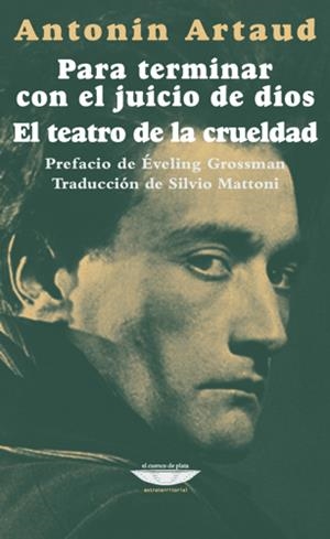 Para terminar con el juicio de dios. El teatro de la crueldad | Artaud, Antonin | Cooperativa autogestionària