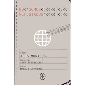 No somos refugiados | MORALES, AGUSTÍN | Cooperativa autogestionària