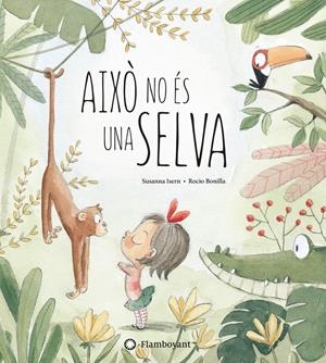 Això no és una selva | Isern, Susanna/ Bonilla, Rocío