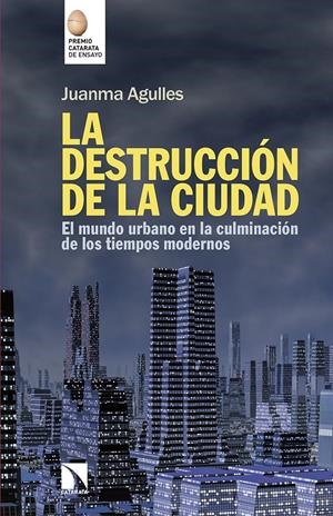 La destrucción de la ciudad | Agulles Martos, Juan Manuel | Cooperativa autogestionària