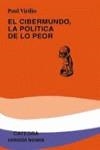 EL CIBERMUNDO LA POLITICA DE LO PEOR | Virilio, Paul | Cooperativa autogestionària