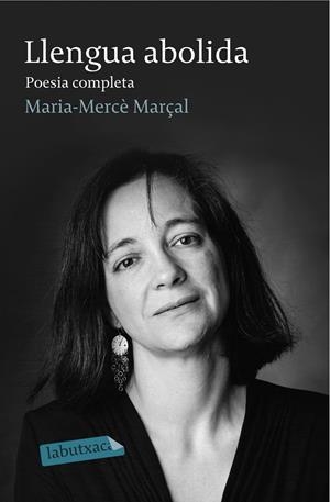 Llengua abolida. Poesia completa 1973-1998 | M. Mercè Marçal Serra | Cooperativa autogestionària