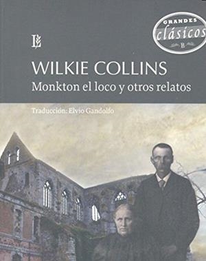 Monkton el loco y otros relatos | COLLINS, WILKIE | Cooperativa autogestionària
