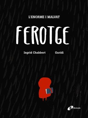 L ' enorme i malvat Ferotge | Chabbert, Ingrid | Cooperativa autogestionària