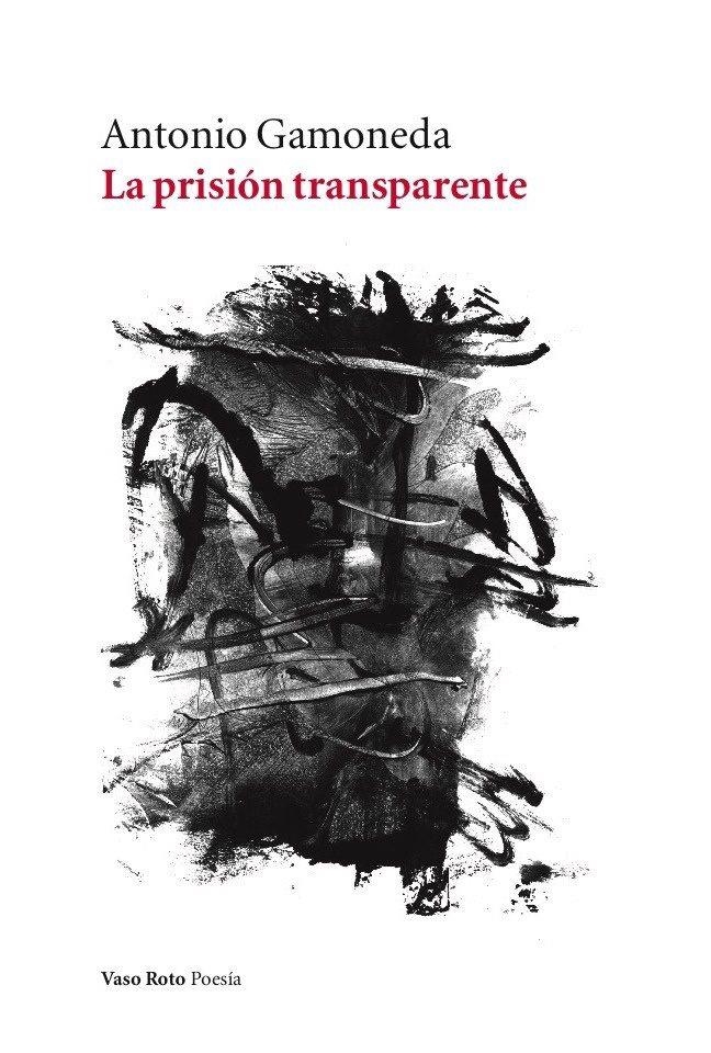 La prisión transparente | Gamoneda, Antonio | Cooperativa autogestionària