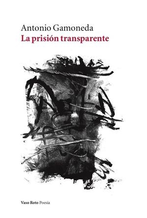 La prisión transparente | Gamoneda, Antonio