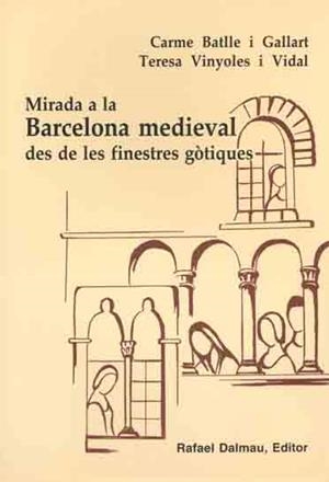 Mirada a la Barcelona medival de les finestres gòtiques | Batlle i Gallart, Carme; Vinyoles i Vidal, Teresa | Cooperativa autogestionària