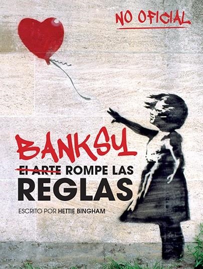 Banksy: el arte rompe las reglas | Bingham, Hettie