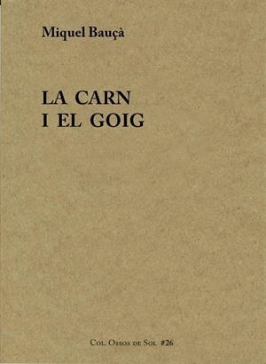 La carn i el goig | Bauçà Rosselló, Miquel | Cooperativa autogestionària