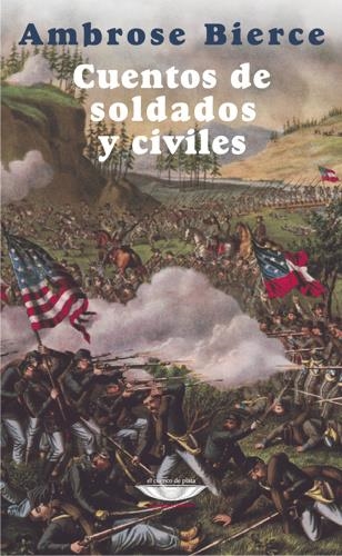 Cuentos de soldados y civiles | Bierce, Ambrose