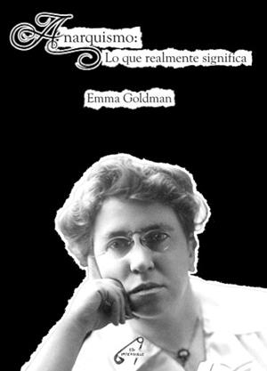 Anarquismo: lo que realmente significa | Goldman, Emma | Cooperativa autogestionària