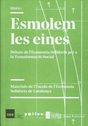 Esmolem les eines. Debats de l'Economia Solidària per a la Transformació Social | DDAA | Cooperativa autogestionària