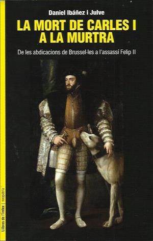 La mort de Carles I a la murtra | Ibáñez i Julve, Daniel | Cooperativa autogestionària