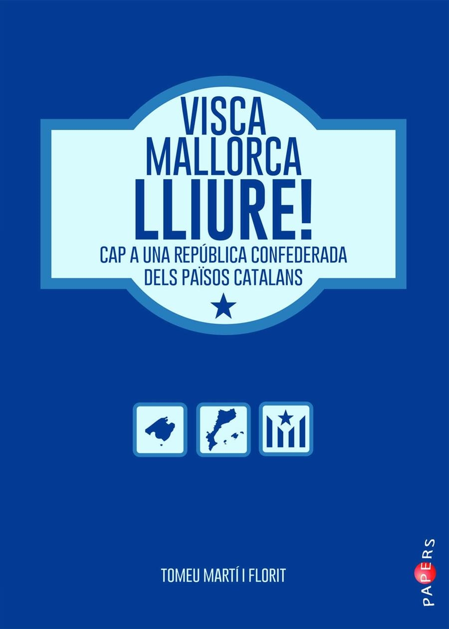 Visca Mallorca lliure! | Martí Florit, Tomeu | Cooperativa autogestionària