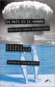 La raíz es el hombre | Macdonald, Dwighi | Cooperativa autogestionària