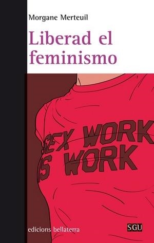 Liberad el feminismo | Mertuil, Morgane | Cooperativa autogestionària