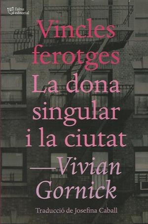 Vincles ferotges / La dona singular i la ciutat | Gornick, Vivian | Cooperativa autogestionària