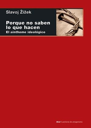 PORQUE NO SABEN LO QUE HACEN. EL SINTHOME IDEOLOGI | Zizek, Slavoj | Cooperativa autogestionària