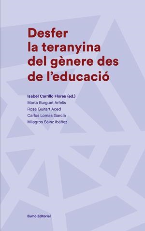 Desfer la teranyina del gènere des de l'educació | Carrillo Flores, Isabel/Burguet Arfelis, Marta/Guitart Aced, Rosa/Lomas García, Carlos/Sáinz Ibáñez, | Cooperativa autogestionària
